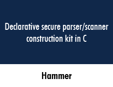 Hammer: a declarative secure parser/scanner construction kit in C, based on the parser combinator approach but requiring no additional dependencies beyond the Hammer C library.